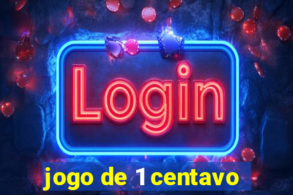 jogo de 1 centavo